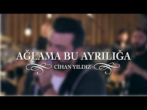 Ağlama Bu Ayrılığa - Cihan Yıldız  (Akustik Performans)