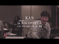 KAN『la RiSCOPERTA』Official Trailer