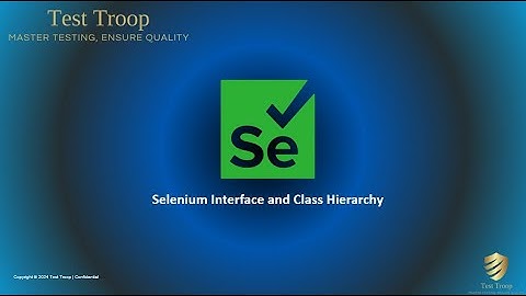 04. Selenium WebDriver Interface & Class Hierarchy Explained