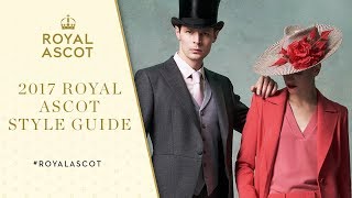 What To Wear At Royal Ascot 2017 | Style Guide