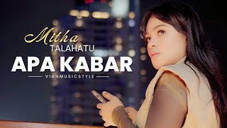 Video thumbnail of "MITHA TALAHATU 2024 - APA KABAR  (LIRIK) | LIRIK LAGU"