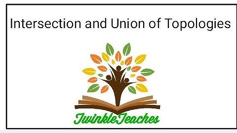 Intersection and Union of Topologies -Topology