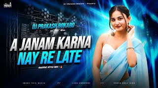 A JANAM KARNA NAIRE LATE  [ GANPAT STYLE MIX ] DJ PRAKASH IN THE MIX