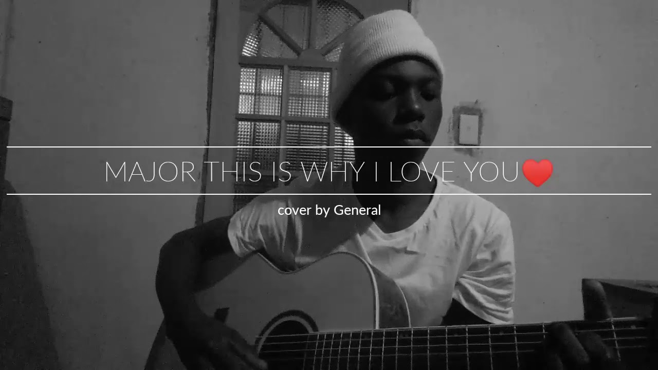Major this is why i love you guitar cover