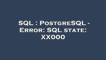 SQL : PostgreSQL - Error: SQL state: XX000