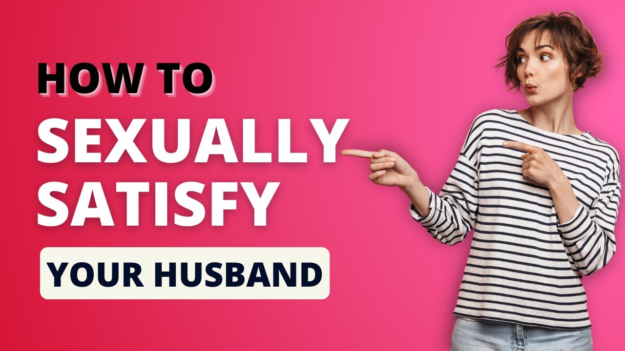 How To Sexually Satisfy your Husband (Tips For Wives) Dr pic picture