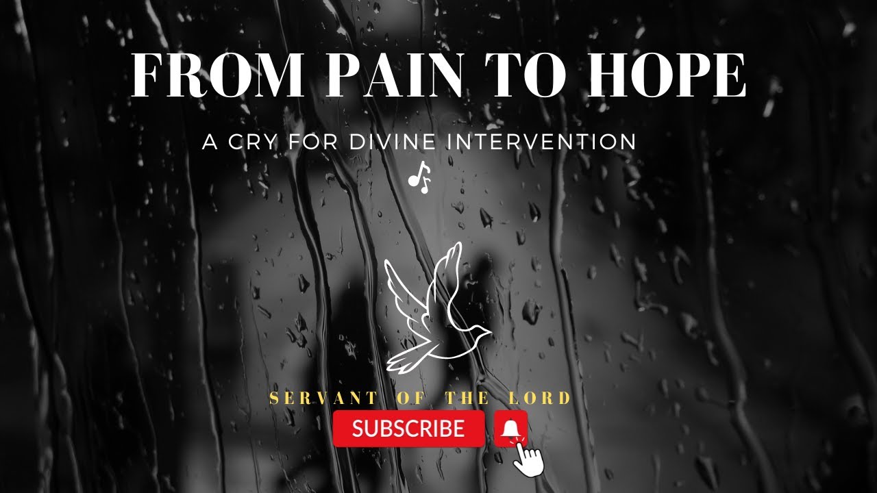 From Pain to Hope: A Cry for Divine Intervention - Empowering Prayer for Strength and Deliverance