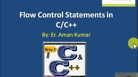 11. Flow Control Statements(Conditional Statements) in C/C++  by Aman Kumar
