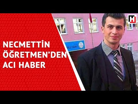 NECMETTİN ÖĞRETMEN'DEN ACI HABER