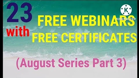 23 Free Webinars With Free Certificates (August Series Part 3)