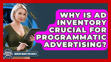 Why Is Ad Inventory Crucial For Programmatic Advertising? - Modern Marketing Moves