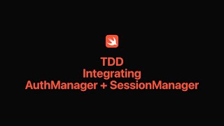 Swift Tdd Integrating Authmanager And Sessionmanager