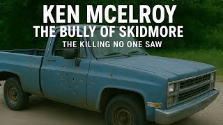 “Ken McElroy: The Bully of Skidmore – The Killing No One Saw”