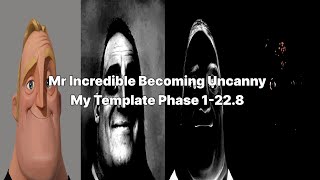 Mr Incredible Becoming Uncanny - My Template - Phases 1-22.8