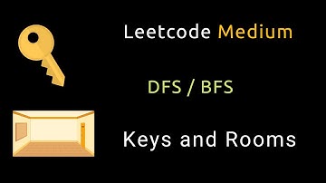 Keys and Rooms - DFS / BFS - Two Solutions - Python