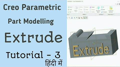 EXTRUDE  ANYTHING | CREO PARAMETRIC TUTORIAL: 3 | PTC | CREO IN HINDI | CAD | हिंदी