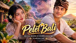 🎵 Pelet Bali Cover Lagu Bali | Galuh Bilen | Synthaliar