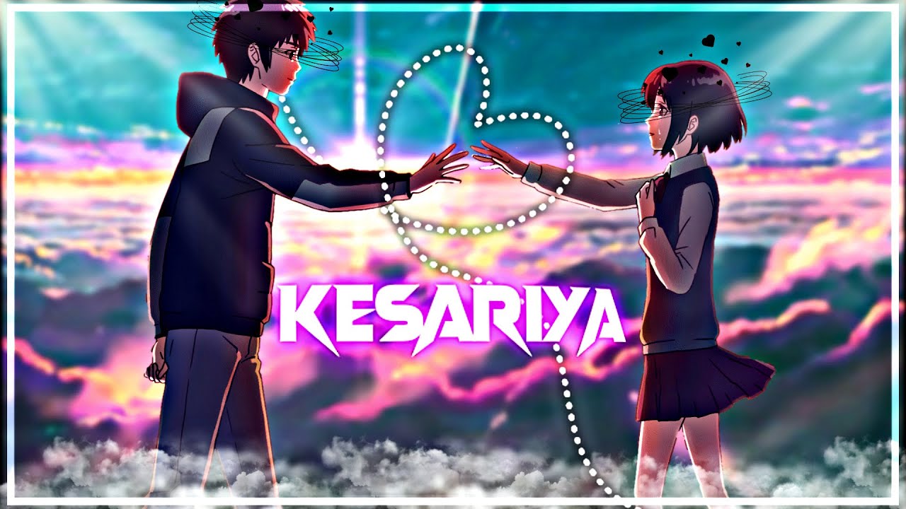 KESARIYA - Your Name [ Edit ]