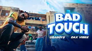 Ugaboys Ft Dax Vibez - Bad Touch Prod. By Yoh Kuki Official Music Video