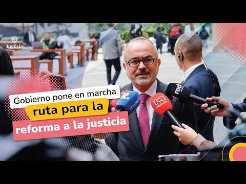 Gobierno pone en marcha ruta para la reforma a la justicia