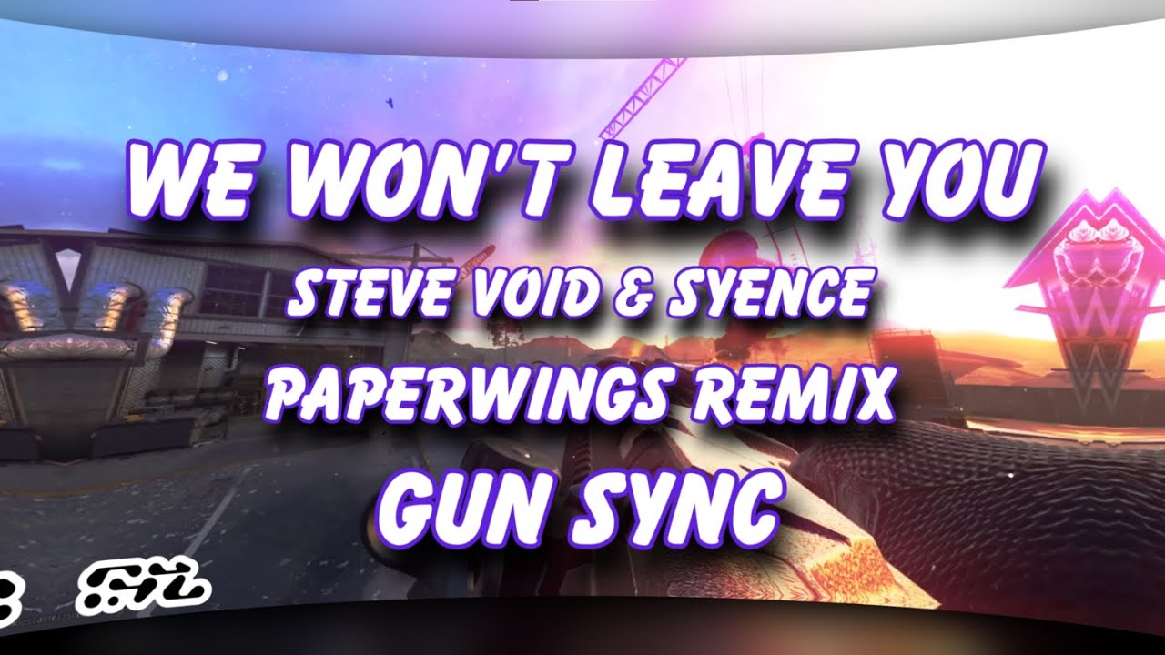 Gun Sync | We Won't Leave You - Steve Void & Syence (Paperwings Remix)