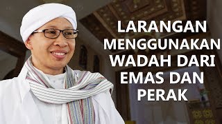 Larangan Menggunakan Wadah Dari Emas dan Perak - Hikmah Buya Yahya