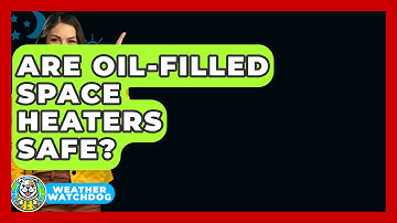Are Oil-Filled Space Heaters Safe? - Weather Watchdog