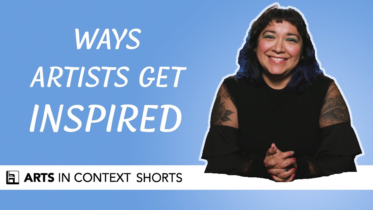 Way Artists Get Inspired | Arts In Context Shorts - YouTube