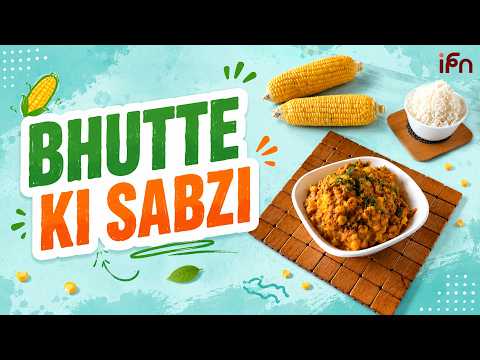 This Corn Recipe Is A Game Changer | The famous Bhutte Ki Sabzi