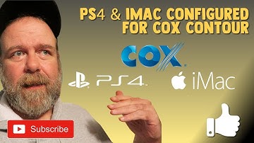 PS4 & iMac Configured for Cox Contour (10.31.18) #1199