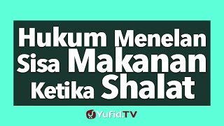 Hukum Menelan Sisa Makanan Ketika Shalat