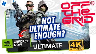 OFF The GRID on GeForce Now ULTIMATE at 4K | Needs UPGRADES