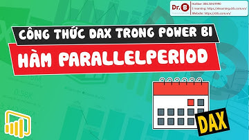2 phút thành thạo hàm DAX trong Power BI cùng DrB | 7. Hàm PARALLELPERIOD