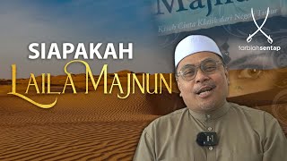 USTAZ ZUL RAMLI - SIAPAKAH LAILA MAJNUN? SEJARAH & ULASAN LAILA MAJNUN