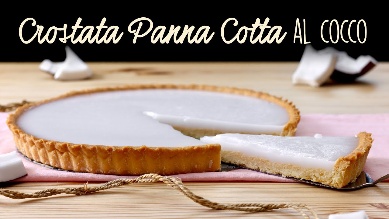 CROSTATA PANNA COTTA AL COCCO Ricetta Facile - Buon'Idea