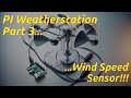 PI WEATHERSTATION part THREE - Measure WIND SPEED!!!
