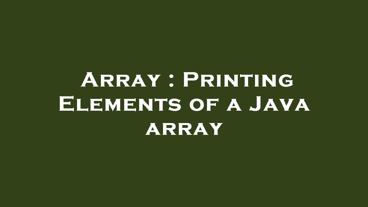 Array : Printing Elements of a Java array - YouTube