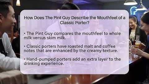 How Does The Pint Guy Describe the Mouthfeel of a Classic Porter? | The Pint Guy