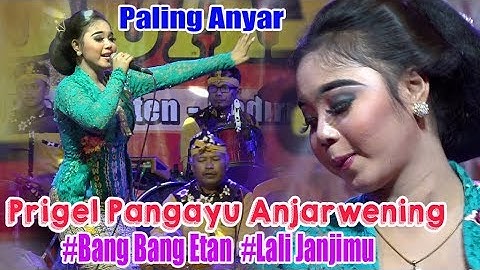 Prigel Pangayu Anjarwening  #Bang Bang Etan #Lali Janjimu