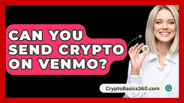Can You Send Crypto On Venmo? - CryptoBasics360.com