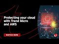 Protecting your cloud with Trend Micro and AWS