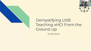Demystifying USB: Teaching xHCI From the Ground Up Presented by Albert Slepak
