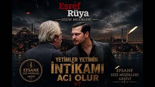 Eşref Rüya Dizisi Müzikleri Yetimler Yetimin İntikami Acı Olur V7 Şrefrüyadizi