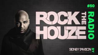 Sidney Samson presents Rock The Houze Radio - Episode 50 (2013)