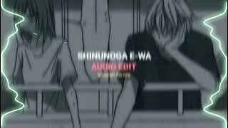 Shinunoga E-Wa - Audio Edit
