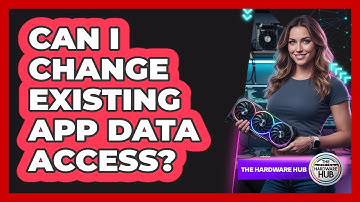 Can I Change Existing App Data Access?