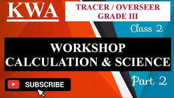 [CLASS 2] KWA TRACER / OVERSEER GRADE III - WORKSHOP CALCULATION & SCIENCE - PART 2