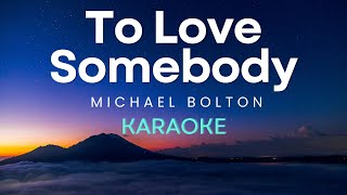 Michael Bolton - To Love Somebody (Karaoke Version)