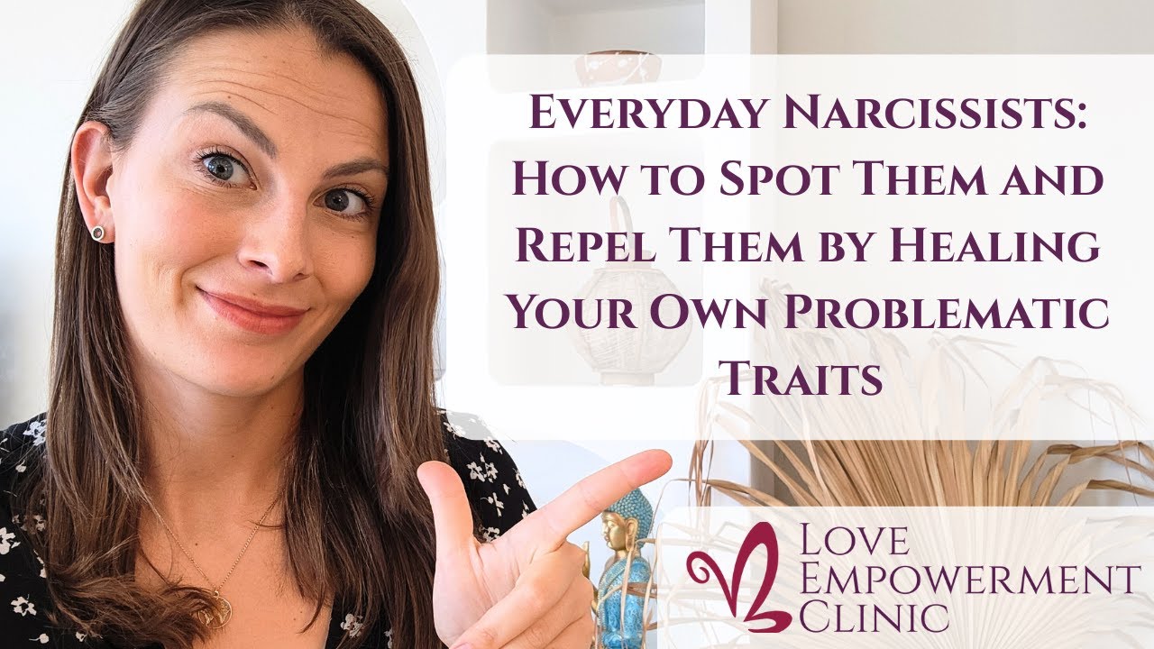 Everyday Narcissists: How to Spot Them and Repel Them by Healing Your Own Problematic Traits