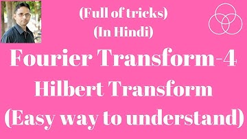Fourier Transform Part-4, Hilbert Transform (Signals and Systems, Lecture-30) by SAHAV SINGH YADAV